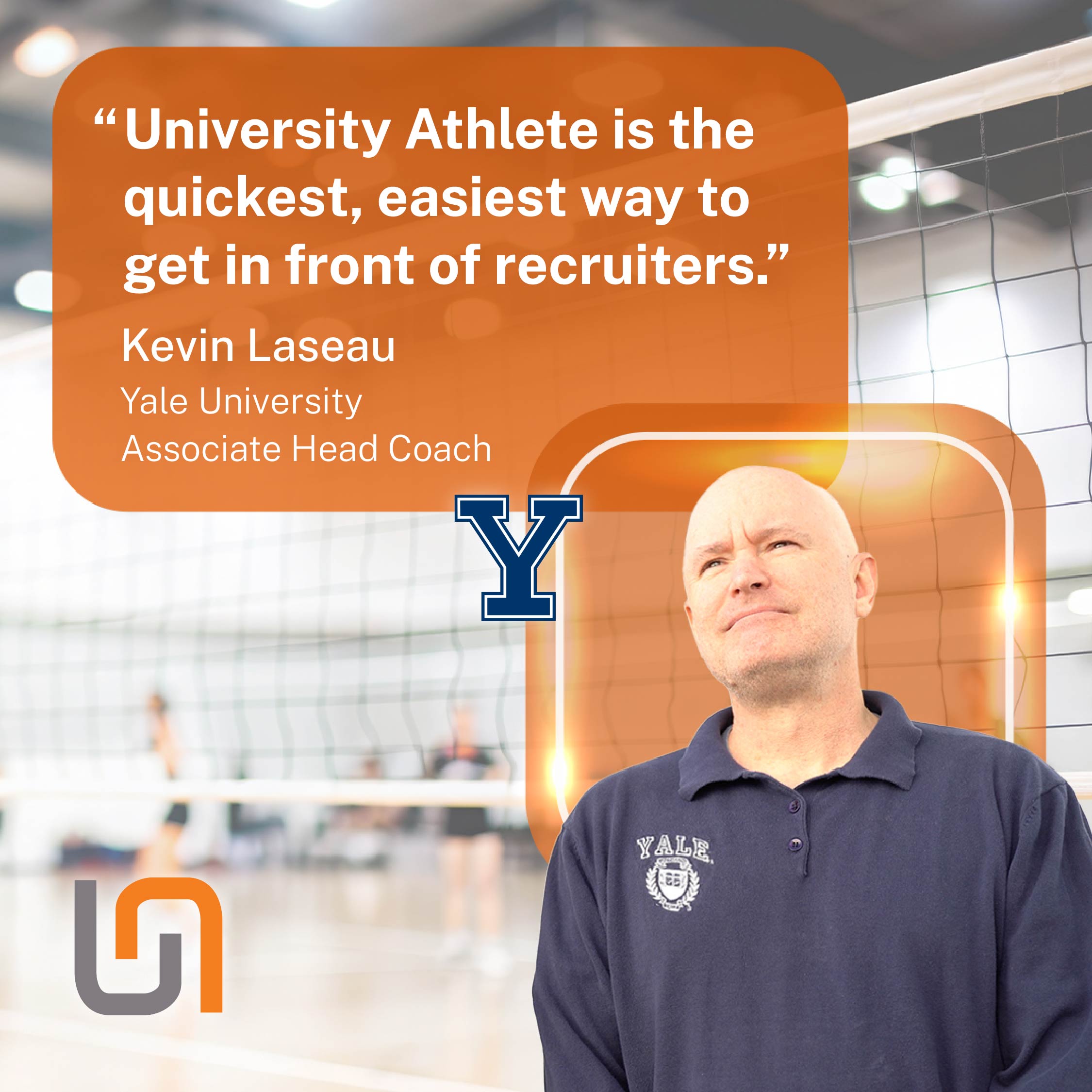 Kevin Laseau, Associate Head Coach at Yale University: "University Athlete is the quickest, easiest way to get in front of recruiters."
